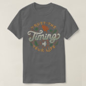 Vertrouw op de timing van je leven t-shirt (Design voorkant)