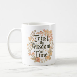 Vertrouw Op De Wijsheid Van De Tijd Inspirerend Koffiemok