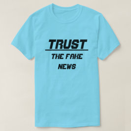 Vertrouw op Fake News T-shirt