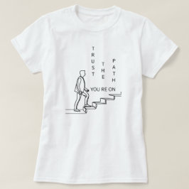 Vertrouw op het pad waar je op zit | phozos t-shirt