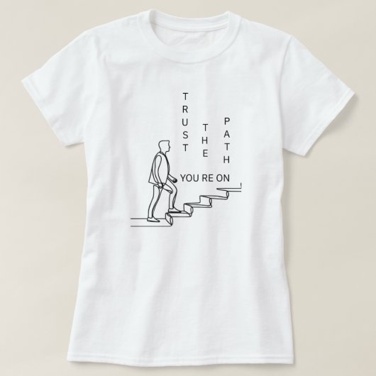 Vertrouw op het pad waar je op zit | phozos t-shirt (Design voorkant)