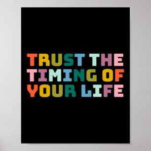 Vertrouw op het tijdstip van je leven poster