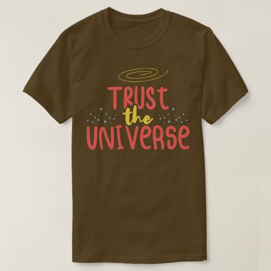 Vertrouw op het universum positieve Inspirerend T-shirt (Design voorkant)