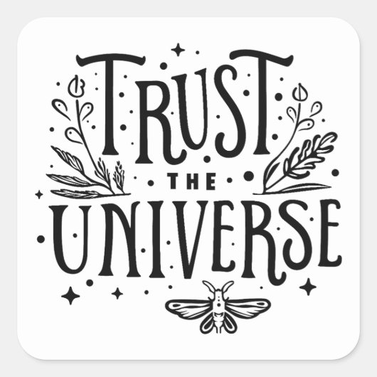 Vertrouw op het universum vierkante sticker (Voorkant)