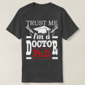 Vertrouw op Ix27m A Doctor PhD Afstuderen PhD-stud T-shirt (Design voorkant)