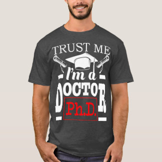 Vertrouw op Ix27m A Doctor PhD Afstuderen PhD-stud T-shirt