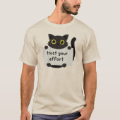 Vertrouw op je Effort cat t shirt (Voorkant)