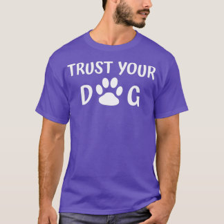Vertrouw op je hond - Dog Trainer Dog Sitter Walke T-shirt