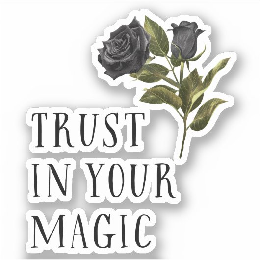 Vertrouw op je Magic Black Roos Sticker (Voorkant)