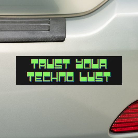 Vertrouw op je Techno Lust Bumpersticker (Op auto)