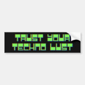 Vertrouw op je Techno Lust Bumpersticker (Voorkant)