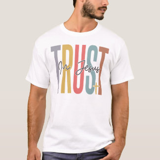 Vertrouw op Jezus, geloof in God, vertrouw op Jezu T-shirt