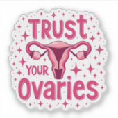 Vertrouw op uw eierstokken baarmoeder bewustzijn sticker (Voorkant)