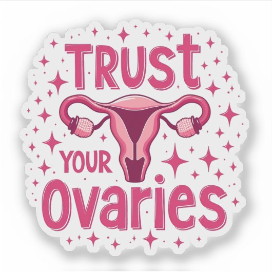 Vertrouw op uw eierstokken baarmoeder bewustzijn sticker (Voorkant)