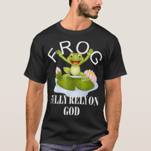 Vertrouw volledig op God FROG Religieus geloof T-shirt