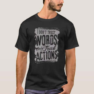 Vertrouw woorden vertrouwen op acties zijn inspira t-shirt