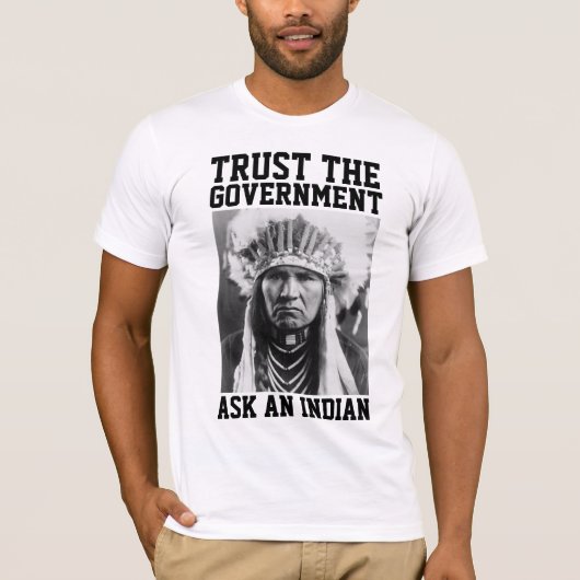 VERTROUWEN DE REGERING INDIAN T-SHIRTS T - SHIRTS (Voorkant)