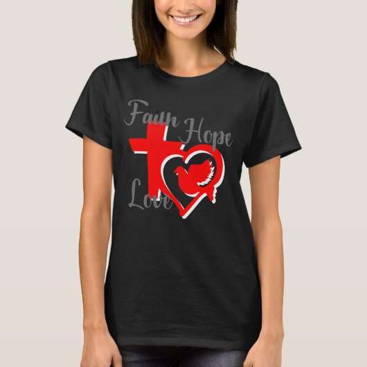 Vertrouwen, hoop en liefde Christelijke T-Shirt (Voorkant)