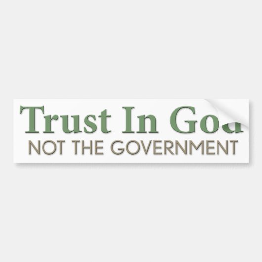 Vertrouwen in God, niet de regering Bumpersticker (Voorkant)