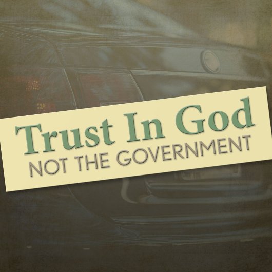 Vertrouwen in God, niet de regering Bumpersticker