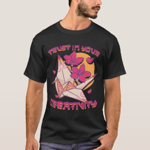 Vertrouwen in je creativiteit Japanse papieren ori T-shirt