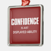 Vertrouwen is gewoon weergegeven vermogen metalen ornament (Links)