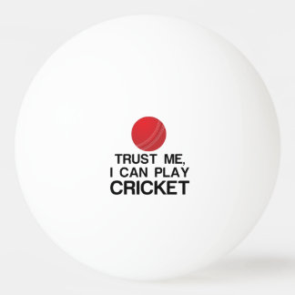 VERTROUWEN ME, IK KAN CRICKET SPELEN PINGPONGBAL
