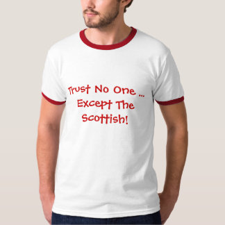 Vertrouwen Neen... Behalve de Schots! T-shirt