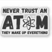 VERTROUWEN NOOIT EEN ATOM STICKER (Voorkant)