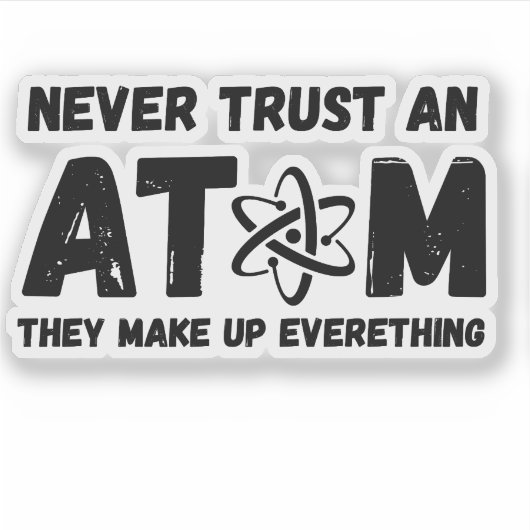 VERTROUWEN NOOIT EEN ATOM STICKER (Voorkant)