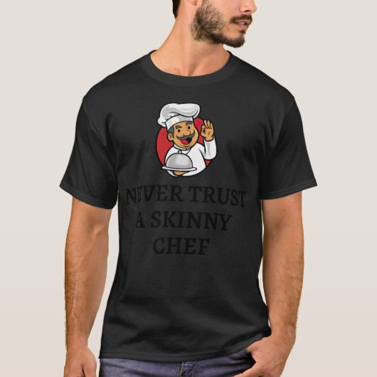 VERTROUWEN NOOIT EEN SKINNY CHEF chef (mannelijk)  T-shirt (Voorkant)