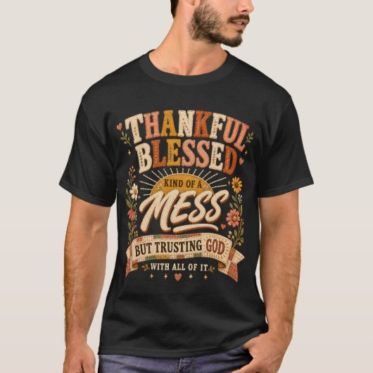Vertrouwend op God Dankbaar Gezegend & Een Beetje T-shirt (Voorkant)