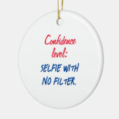 Vertrouwensniveau: Selfie zonder filter Keramisch Ornament (Links)