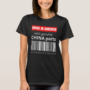 Vervaardigd in Amerika met echte Chinese onderdele T-shirt