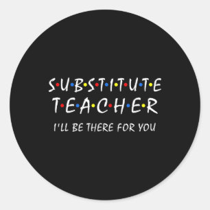 Vervangende leraar Ik zal er zijn voor jou, Byck t Ronde Sticker