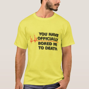Verveelde Me Dodelijk Funny T-Shirt Humor