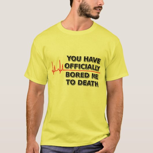 Verveelde Me Dodelijk Funny T-Shirt Humor (Voorkant)