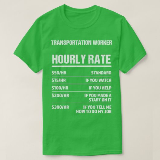 Vervoersarbeider Uurly rate Funny Birthday G T-shirt (Design voorkant)