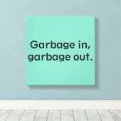 Vervuil in, vuilnis uit. canvas afdruk (Insitu (Houten vloer))