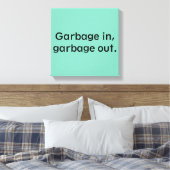 Vervuil in, vuilnis uit. canvas afdruk (Insitu (Slaapkamer))