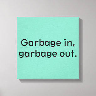 Vervuil in, vuilnis uit. canvas afdruk