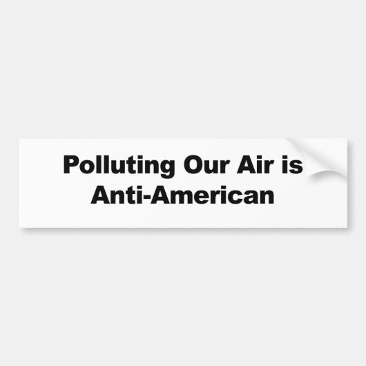 Vervuiling van onze lucht is anti-Amerikaans Bumpersticker (Voorkant)