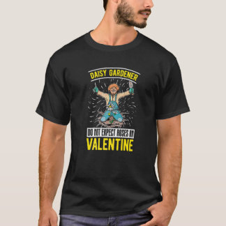 Verwacht geen rozen met Valentijnsdag Tuinieren Ma T-shirt