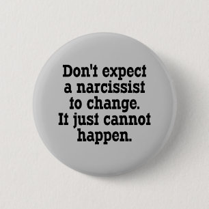 Verwacht niet dat een Narcissist verandert ... Ronde Button 5,7 Cm