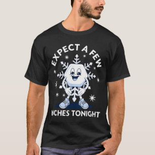 Verwacht Vanavond Een Paar Centimeter Grappige Sne T-shirt