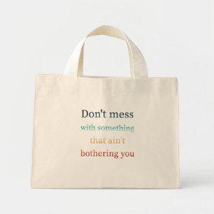 Verwar je niet met iets dat je niet lastig valt mini tote bag