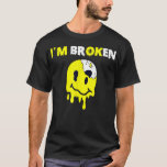 Verwarde glimlach I m gebroken onzichtbare ziekte  T-shirt<br><div class="desc">Verwarde glimlach I m Broken onzichtbare ziekte I m OK gebroken.</div>