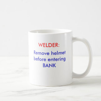 Verwijder helm voordat je BANK binnengaat, WELDER: Koffiemok