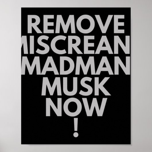 Verwijder Miscreant Madman Musk nu! Poster (Voorkant)