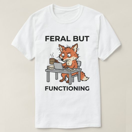 Verwilderd Maar Functionerend Grappige Vos Kantoor T-shirt (Design voorkant)